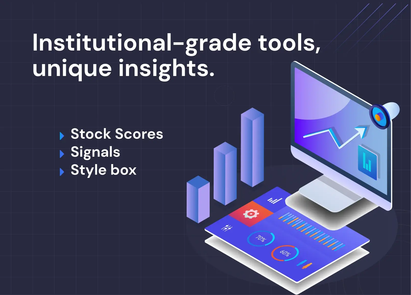 Institution grade tools, unique insights